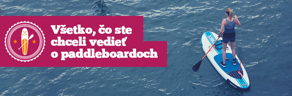 Ako vybrať paddleboard?